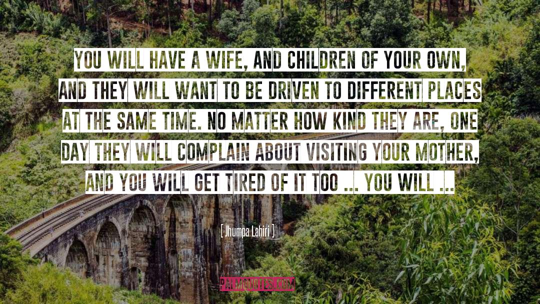 Jhumpa Lahiri Quotes: You will have a wife,
