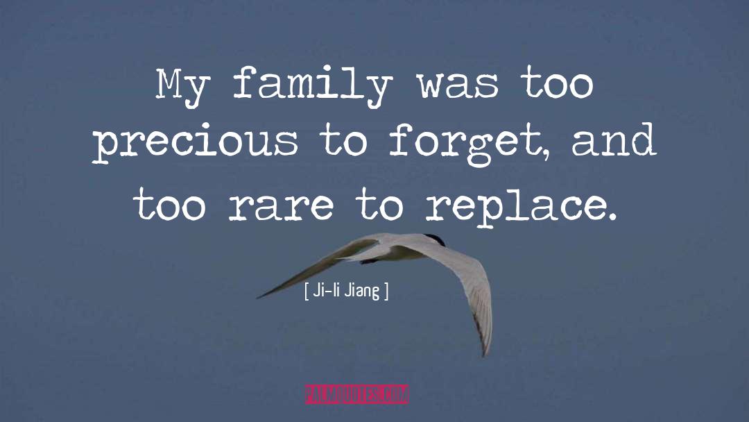 Ji-li Jiang Quotes: My family was too precious