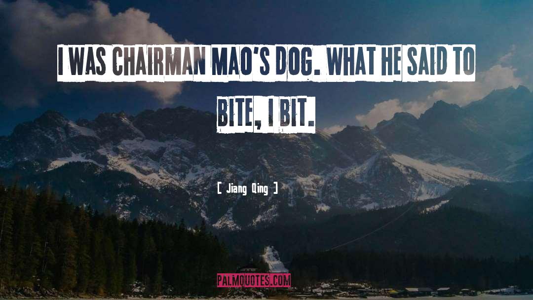 Jiang Qing Quotes: I was Chairman Mao's dog.