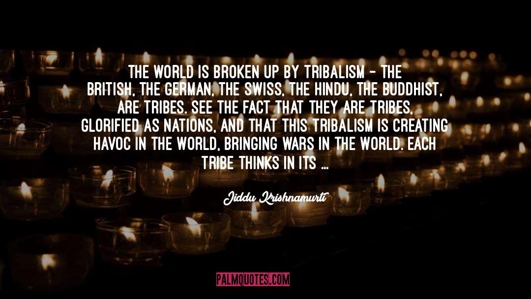 Jiddu Krishnamurti Quotes: The world is broken up