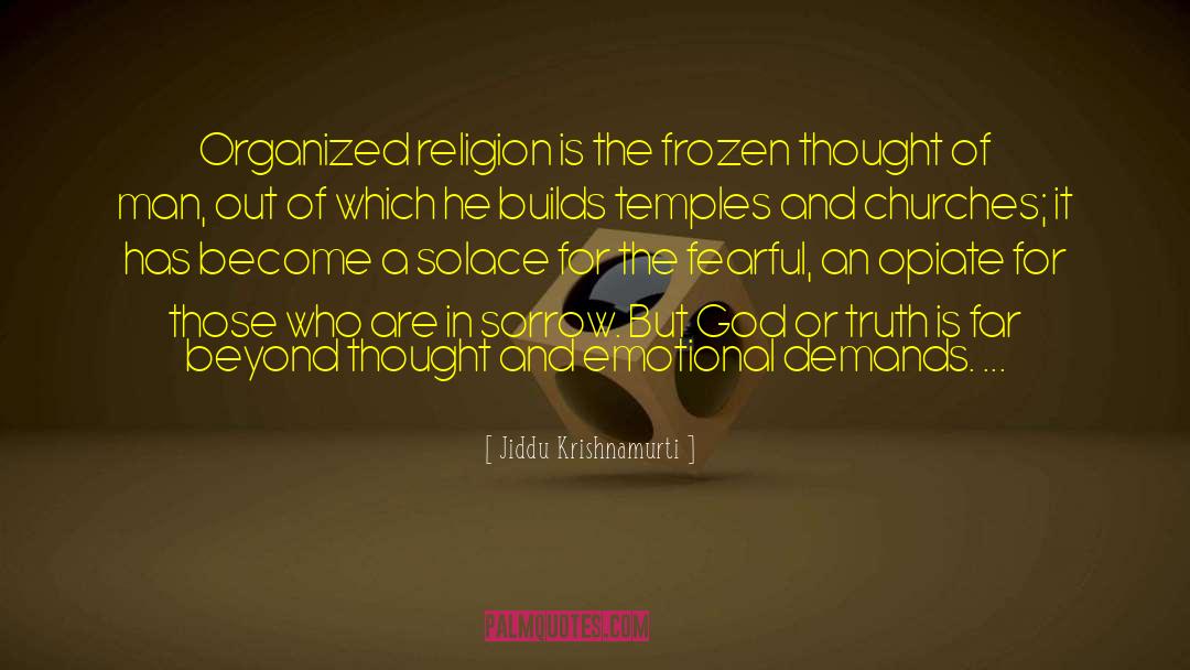 Jiddu Krishnamurti Quotes: Organized religion is the frozen