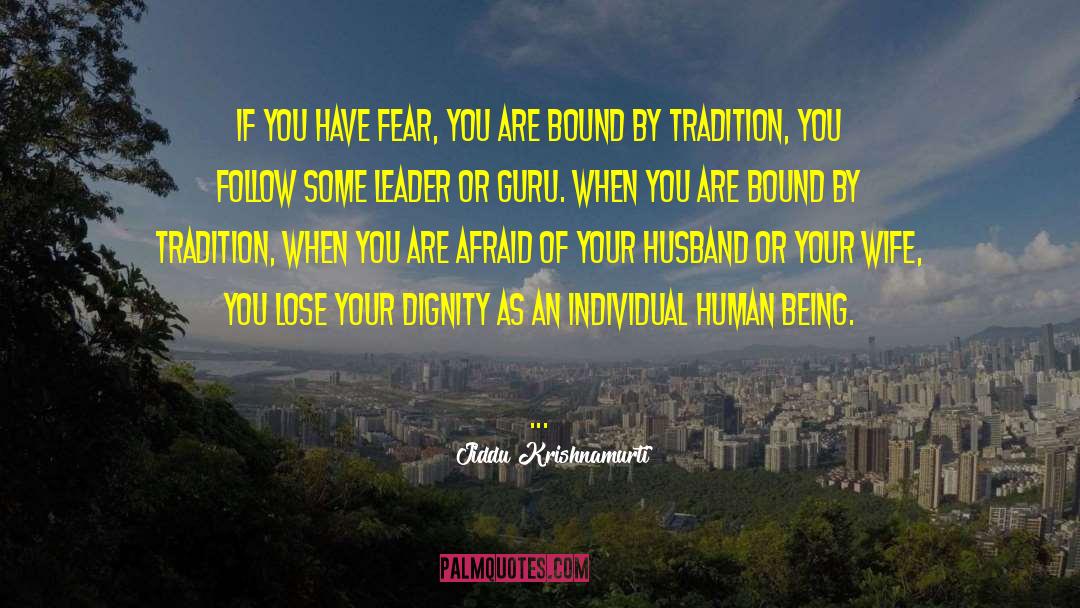 Jiddu Krishnamurti Quotes: If you have fear, you