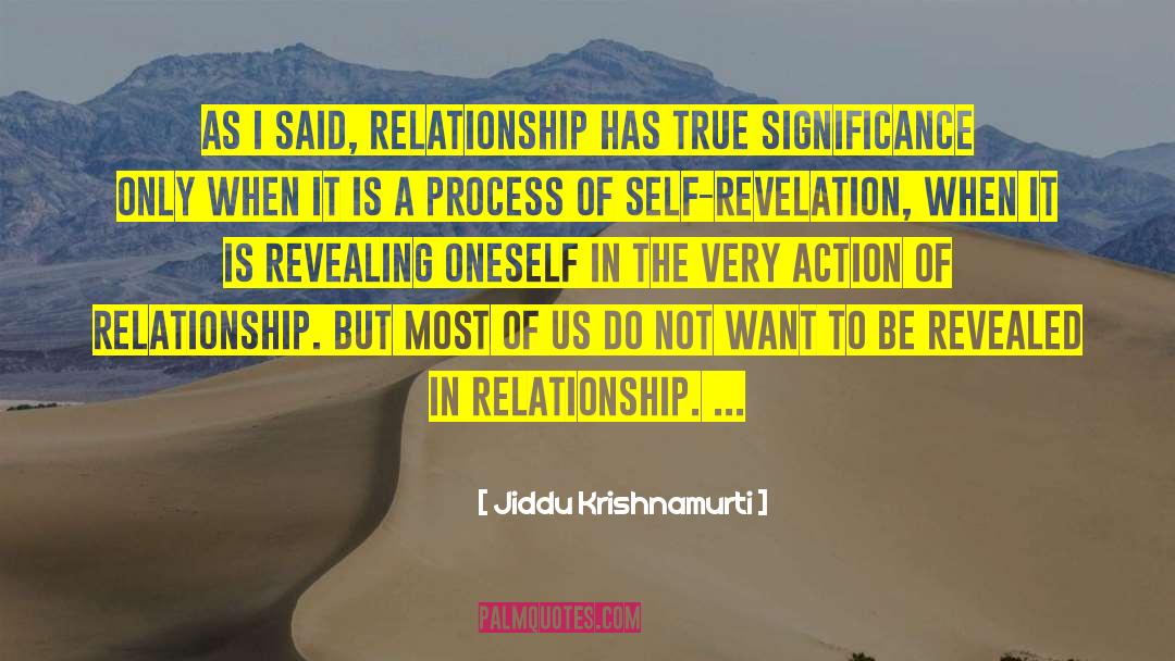 Jiddu Krishnamurti Quotes: As I said, relationship has