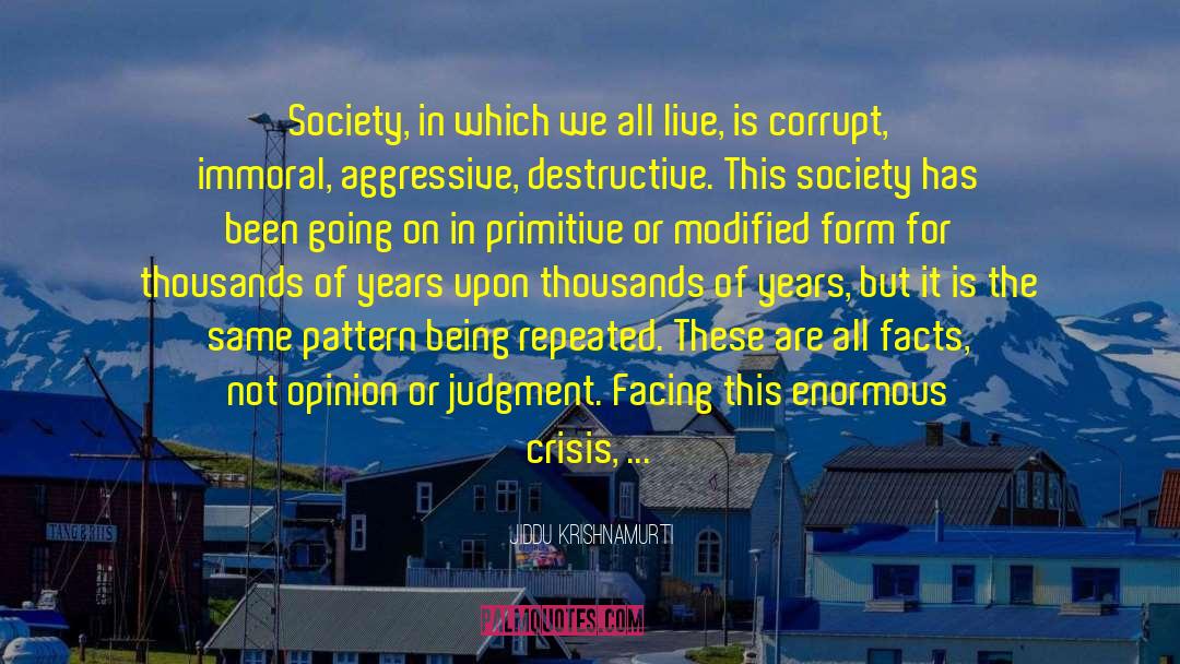 Jiddu Krishnamurti Quotes: Society, in which we all