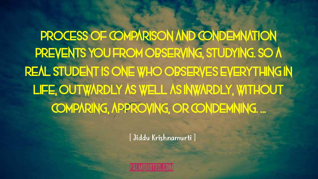 Jiddu Krishnamurti Quotes: Process of comparison and condemnation