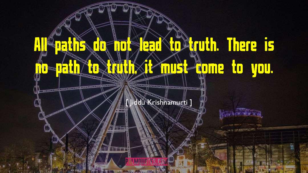 Jiddu Krishnamurti Quotes: All paths do not lead