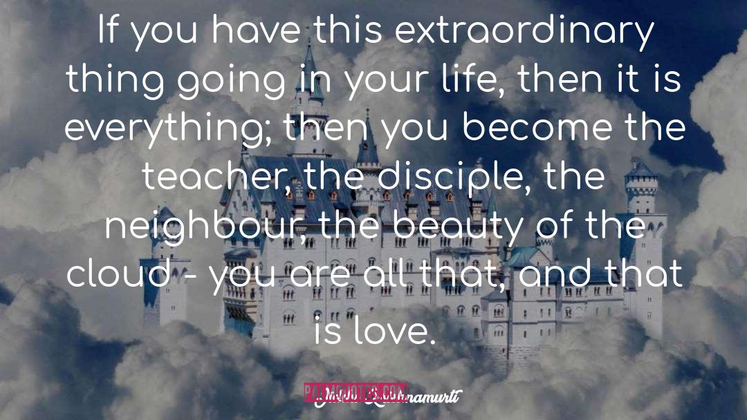 Jiddu Krishnamurti Quotes: If you have this extraordinary