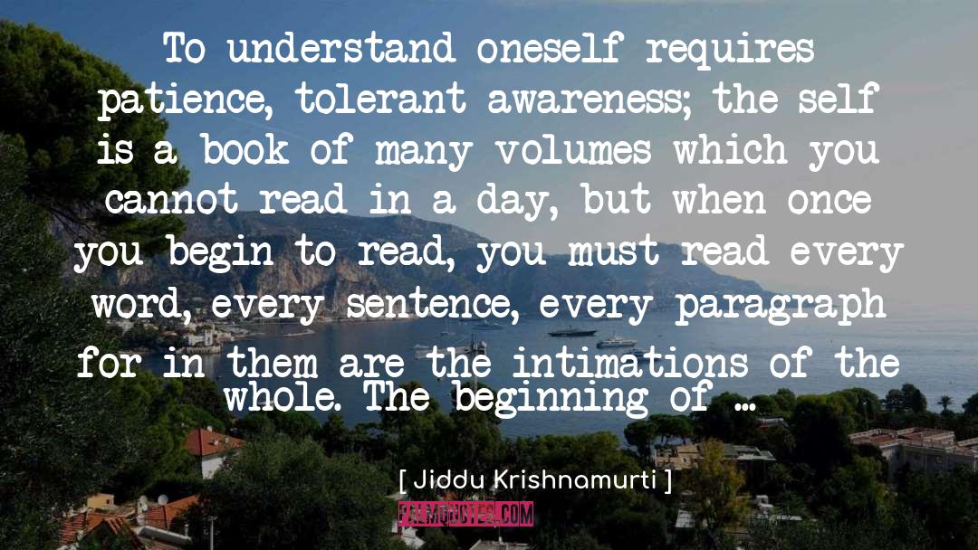 Jiddu Krishnamurti Quotes: To understand oneself requires patience,