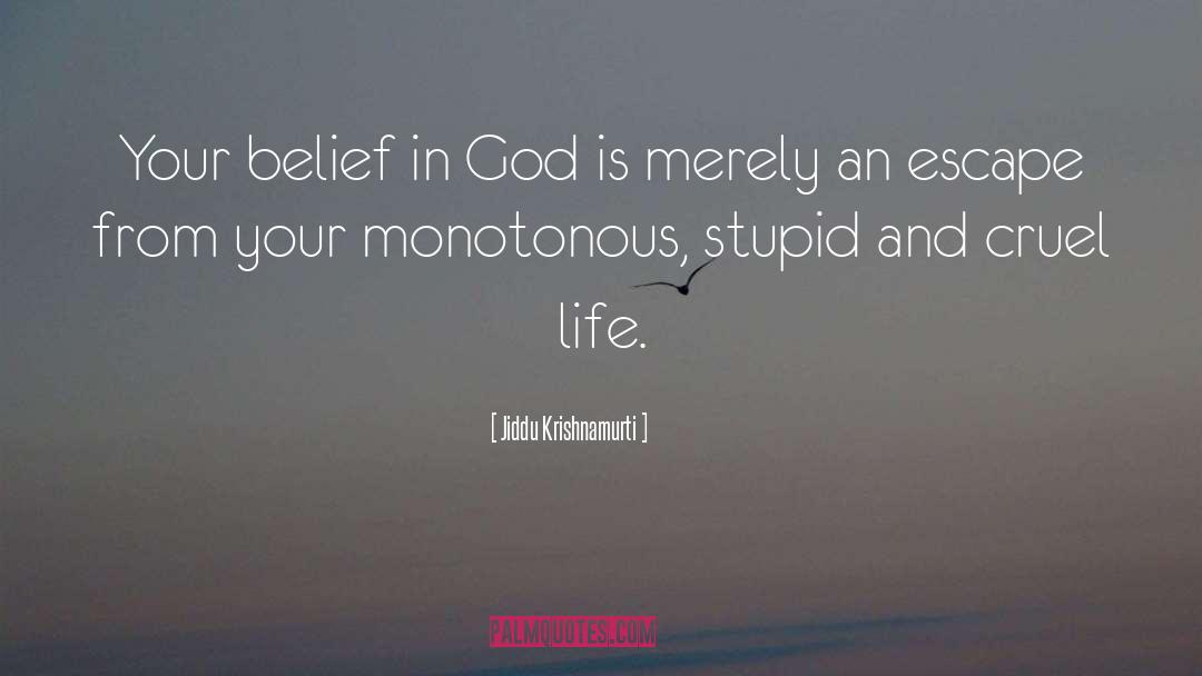 Jiddu Krishnamurti Quotes: Your belief in God is