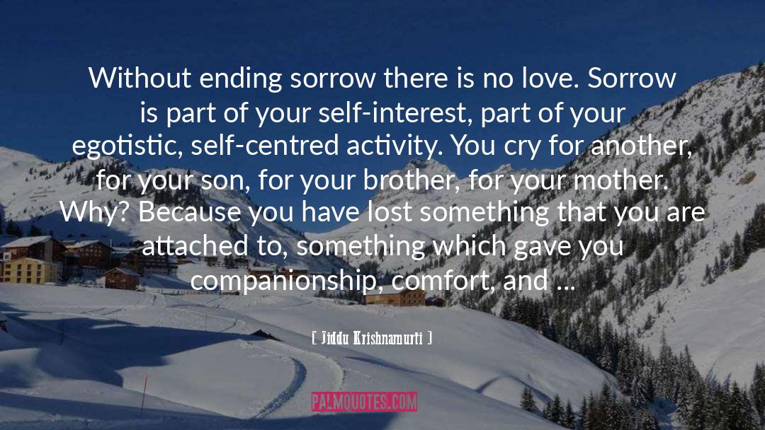 Jiddu Krishnamurti Quotes: Without ending sorrow there is