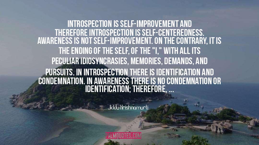 Jiddu Krishnamurti Quotes: Introspection is self-improvement and therefore