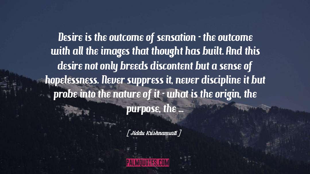 Jiddu Krishnamurti Quotes: Desire is the outcome of