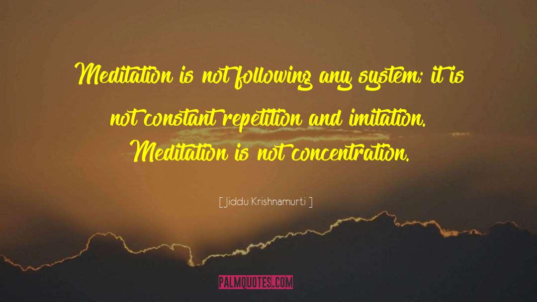 Jiddu Krishnamurti Quotes: Meditation is not following any