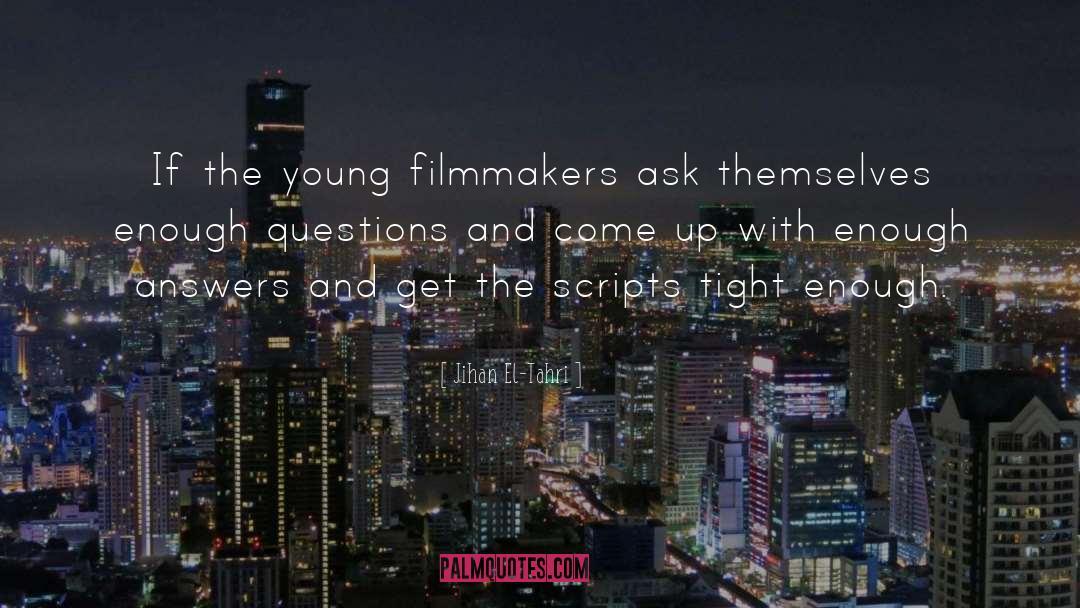 Jihan El-Tahri Quotes: If the young filmmakers ask