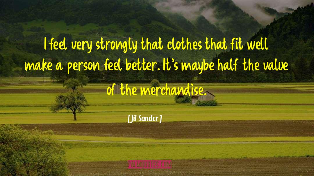 Jil Sander Quotes: I feel very strongly that