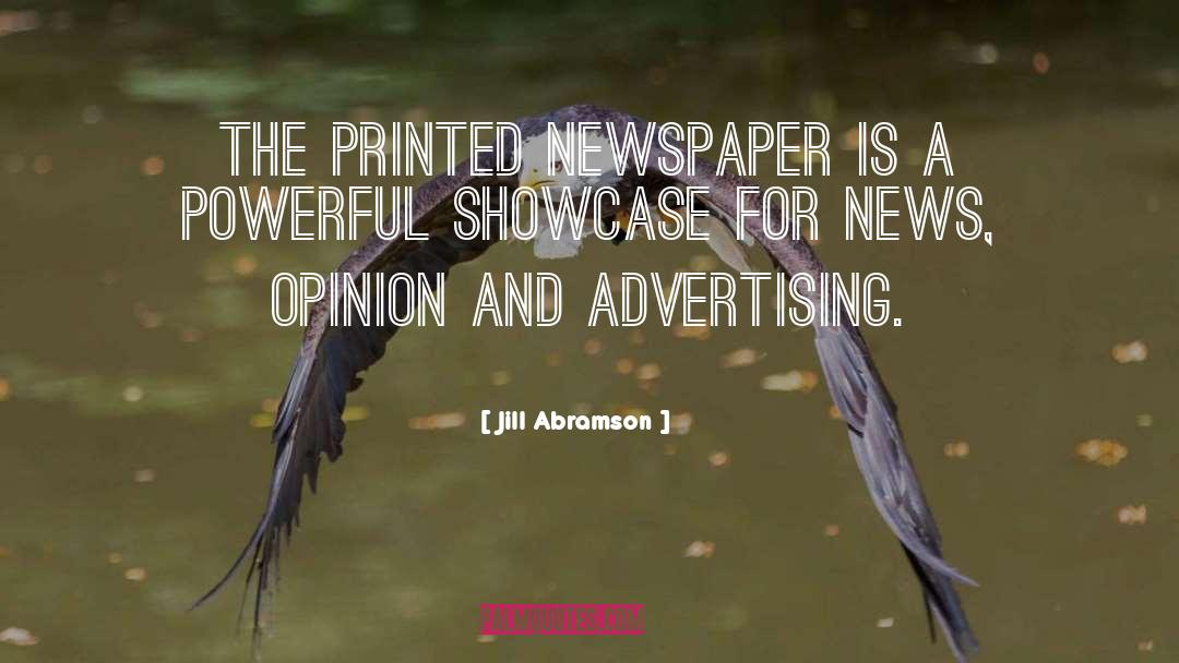 Jill Abramson Quotes: The printed newspaper is a