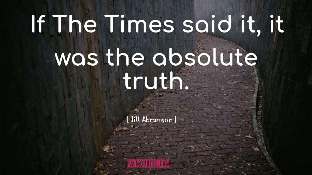 Jill Abramson Quotes: If The Times said it,
