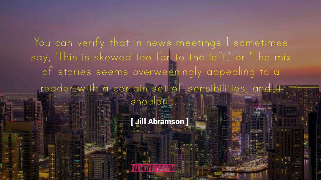 Jill Abramson Quotes: You can verify that in
