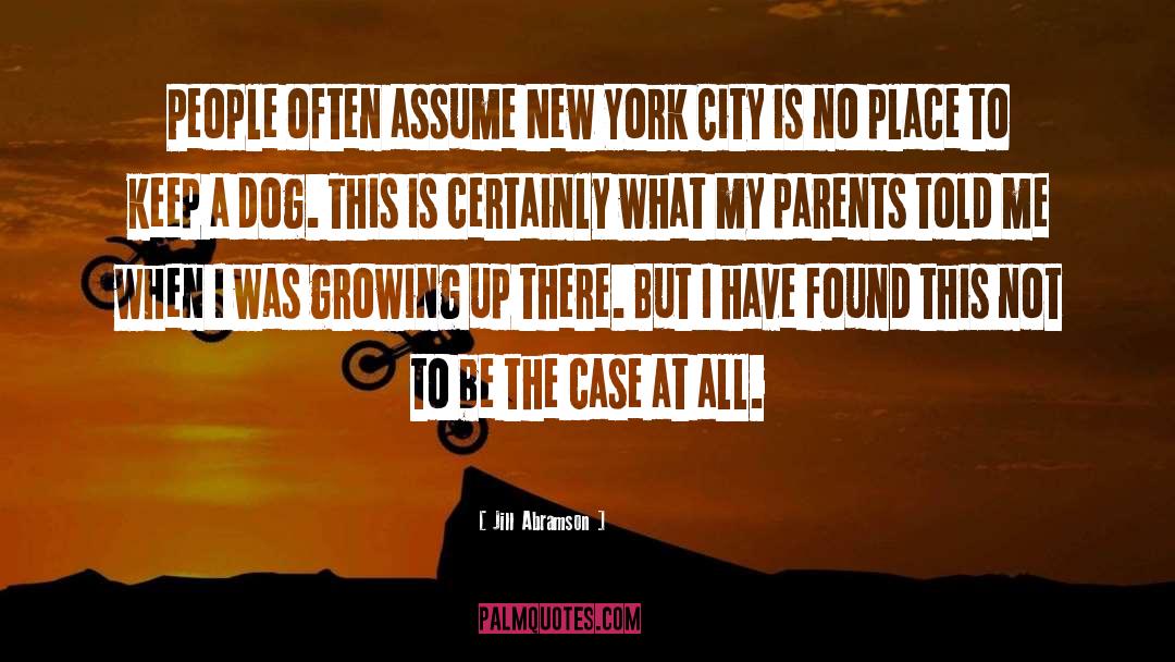 Jill Abramson Quotes: People often assume New York