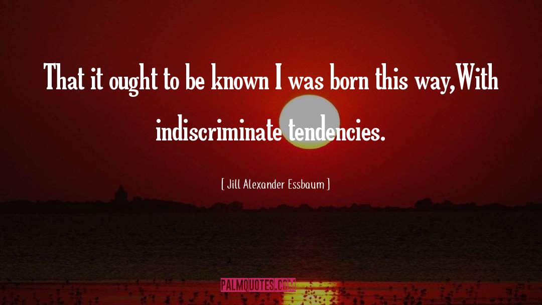 Jill Alexander Essbaum Quotes: That it ought to be