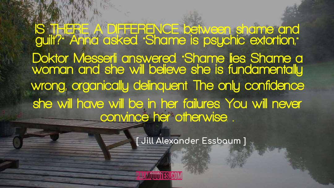 Jill Alexander Essbaum Quotes: IS THERE A DIFFERENCE between