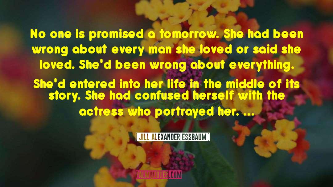 Jill Alexander Essbaum Quotes: No one is promised a