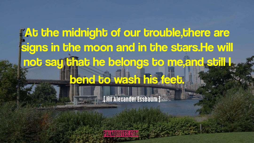 Jill Alexander Essbaum Quotes: At the midnight of our
