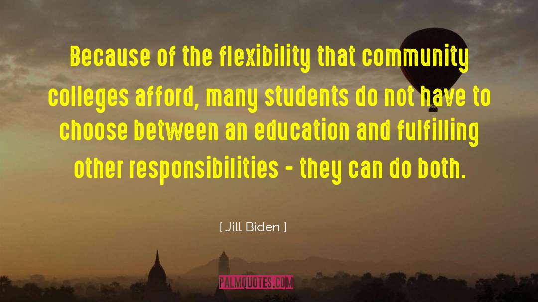 Jill Biden Quotes: Because of the flexibility that