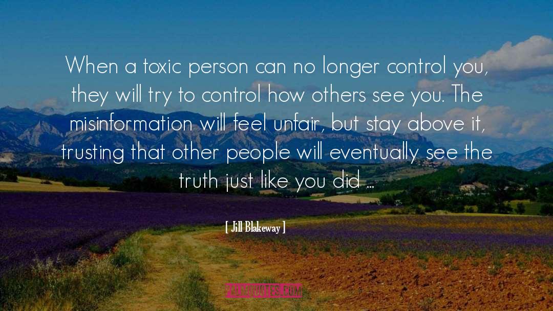 Jill Blakeway Quotes: When a toxic person can