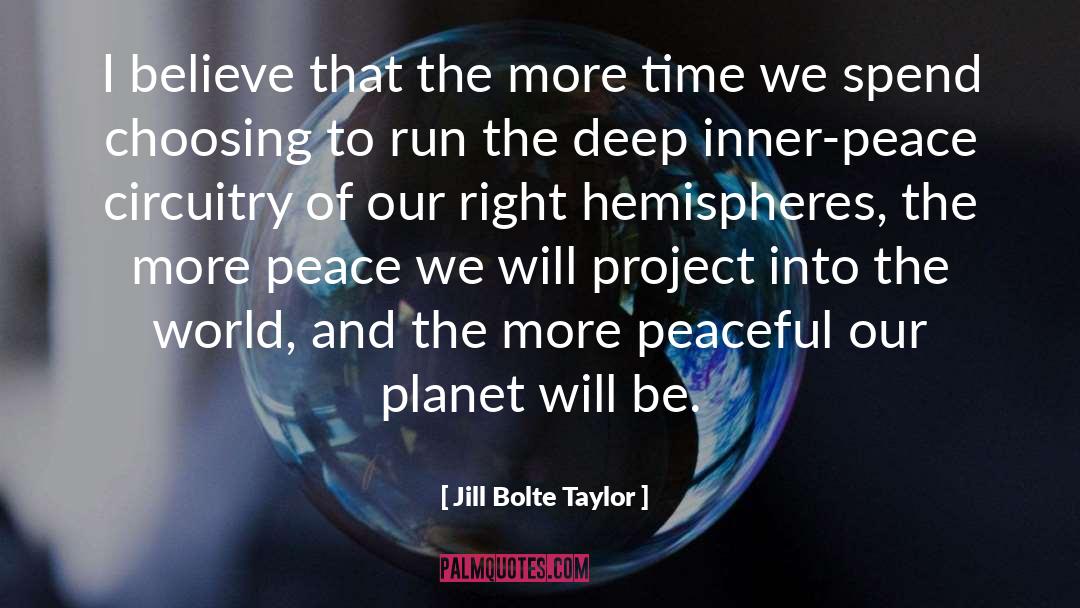 Jill Bolte Taylor Quotes: I believe that the more