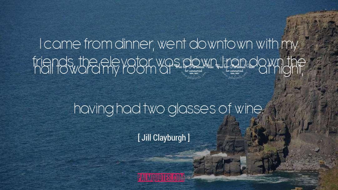 Jill Clayburgh Quotes: I came from dinner, went