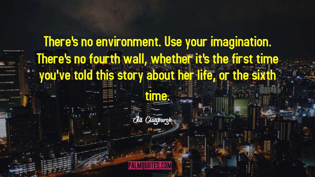 Jill Clayburgh Quotes: There's no environment. Use your
