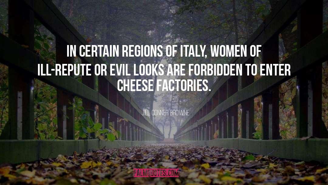 Jill Conner Browne Quotes: In certain regions of Italy,