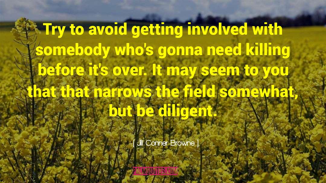 Jill Conner Browne Quotes: Try to avoid getting involved