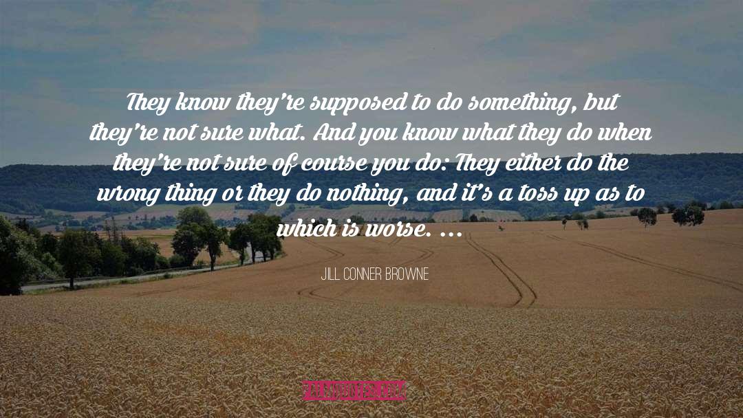 Jill Conner Browne Quotes: They know they're supposed to