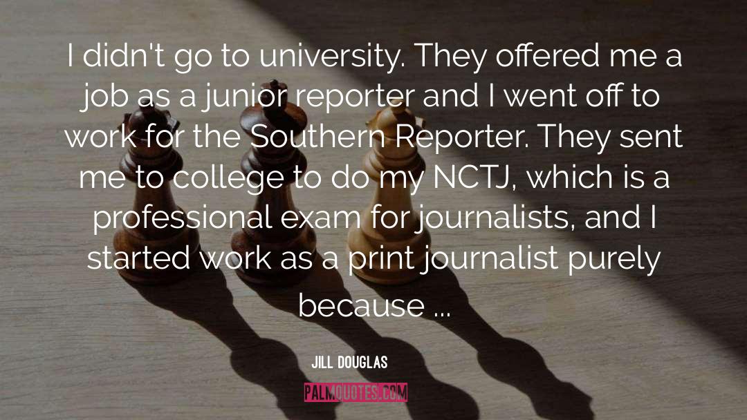 Jill Douglas Quotes: I didn't go to university.