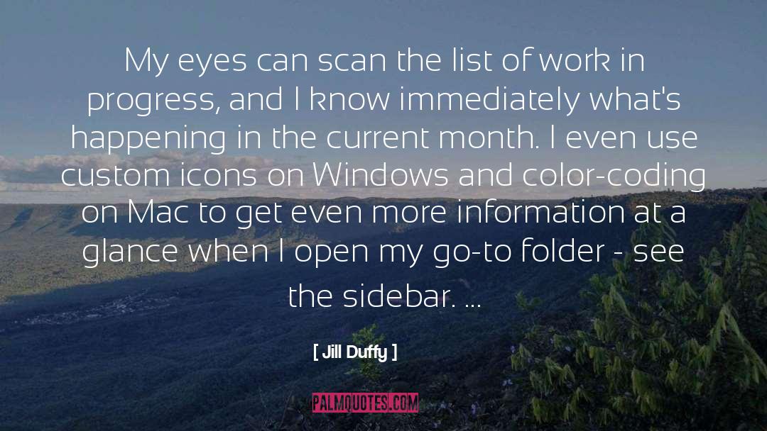 Jill Duffy Quotes: My eyes can scan the