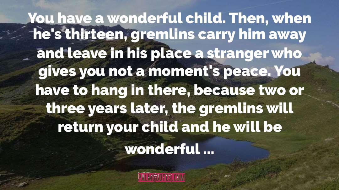 Jill Eikenberry Quotes: You have a wonderful child.