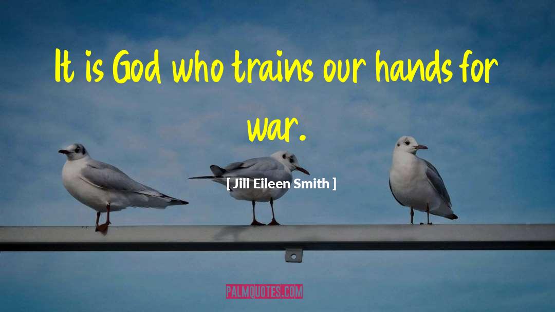 Jill Eileen Smith Quotes: It is God who trains