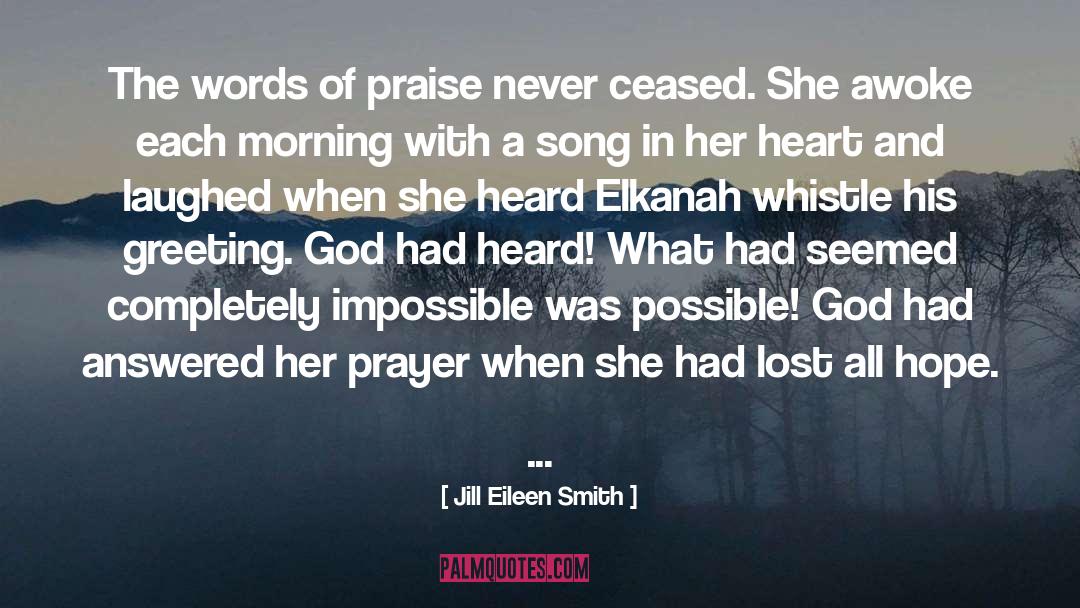 Jill Eileen Smith Quotes: The words of praise never