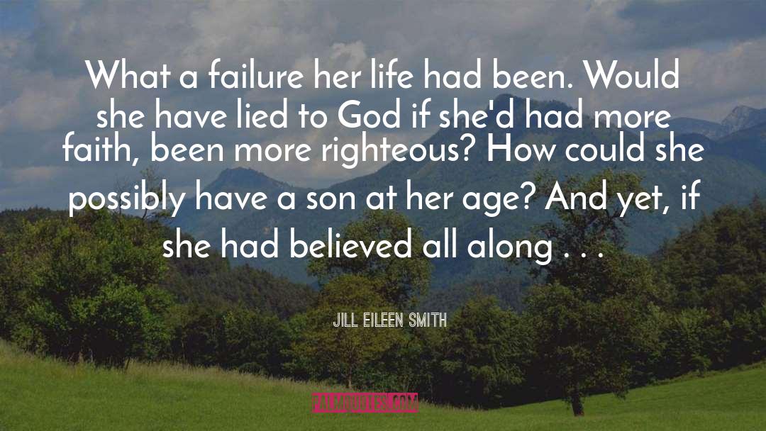 Jill Eileen Smith Quotes: What a failure her life
