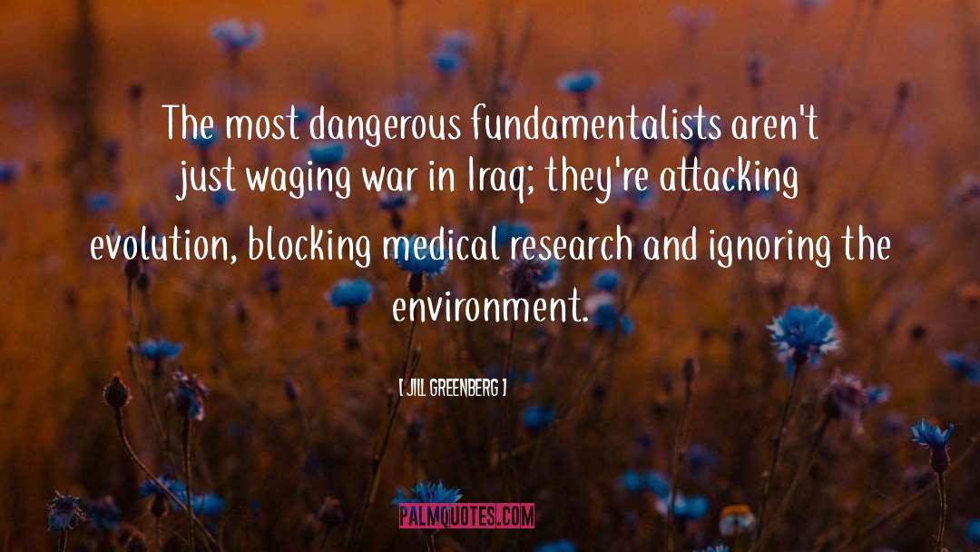 Jill Greenberg Quotes: The most dangerous fundamentalists aren't