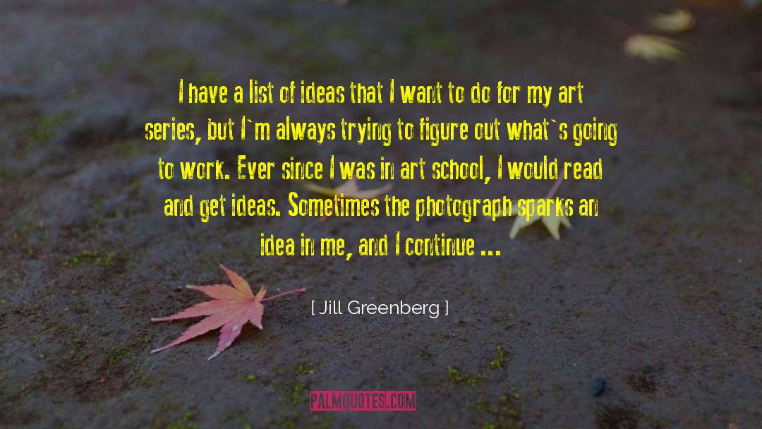 Jill Greenberg Quotes: I have a list of
