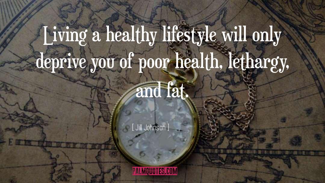 Jill Johnson Quotes: Living a healthy lifestyle will