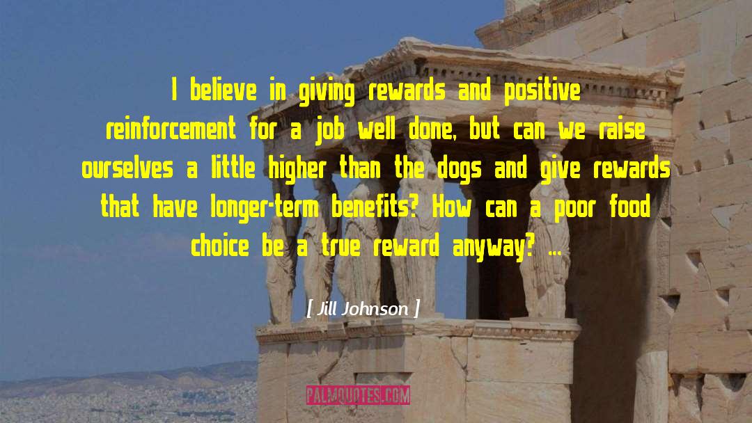 Jill Johnson Quotes: I believe in giving rewards