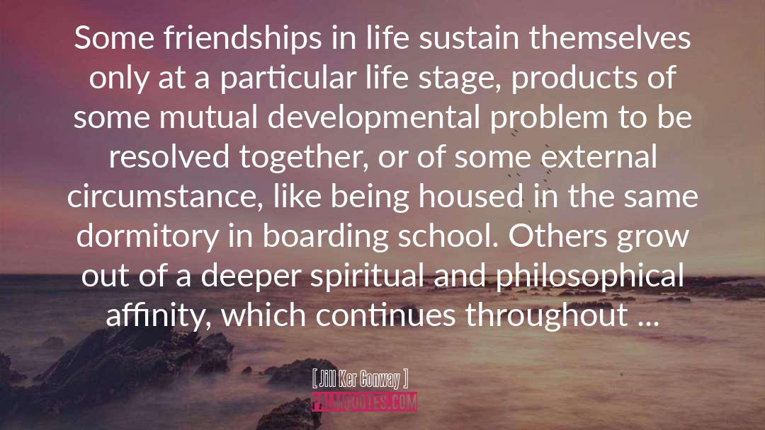 Jill Ker Conway Quotes: Some friendships in life sustain