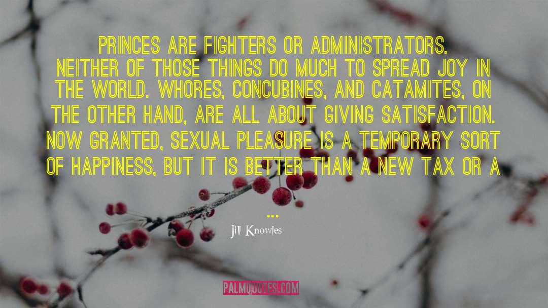 Jill Knowles Quotes: Princes are fighters or administrators.