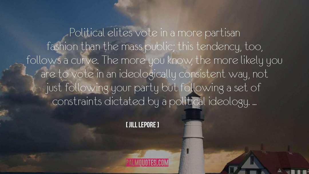 Jill Lepore Quotes: Political elites vote in a
