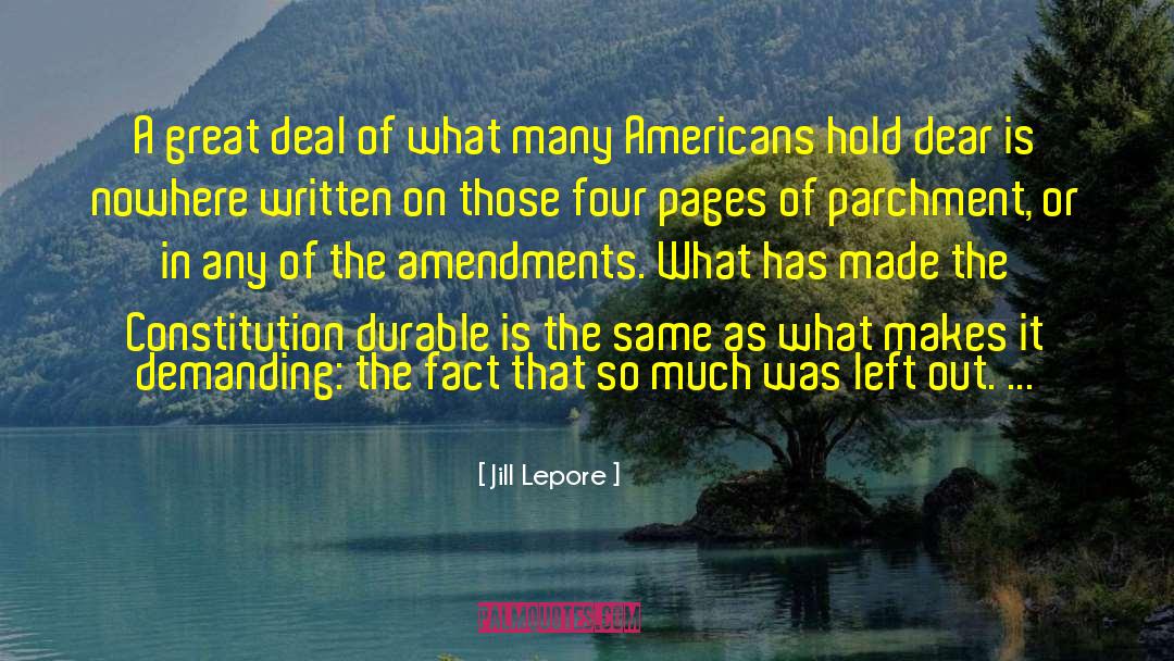 Jill Lepore Quotes: A great deal of what