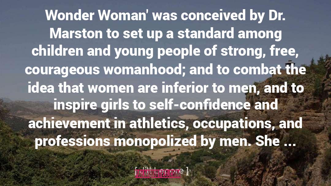 Jill Lepore Quotes: Wonder Woman' was conceived by